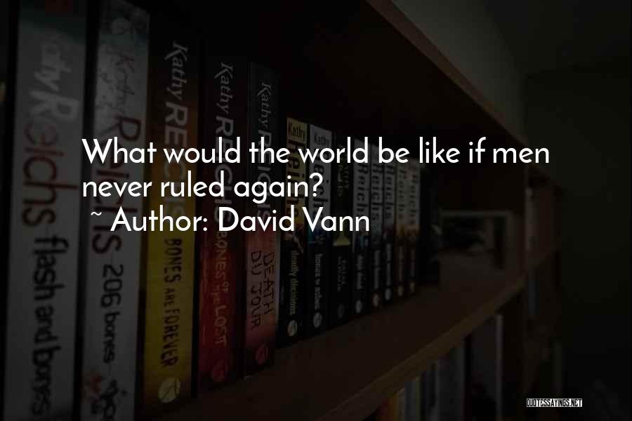 Afain Quotes By David Vann