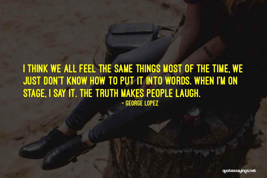 Afarax Quotes By George Lopez