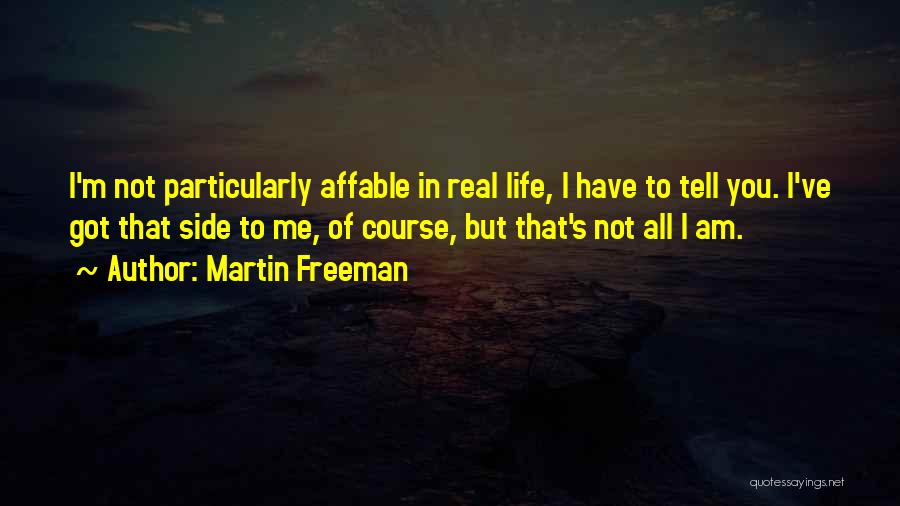 Affable Quotes By Martin Freeman