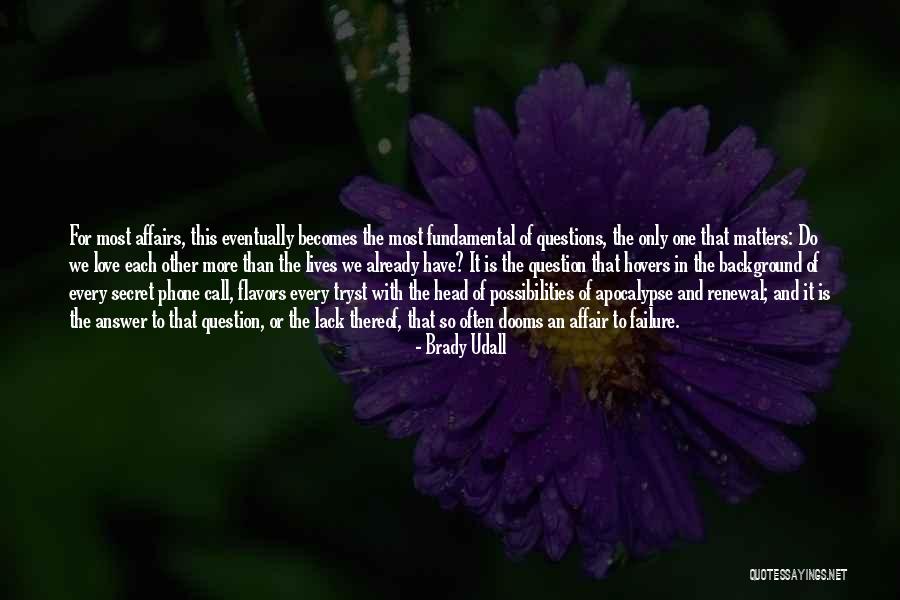 Affair Love Quotes By Brady Udall Affair Love Quotes By Brady Udall
