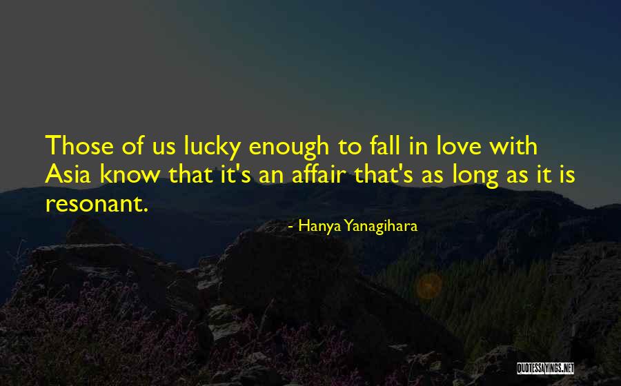 Affair Love Quotes By Hanya Yanagihara Affair Love Quotes By Hanya Yanagihara