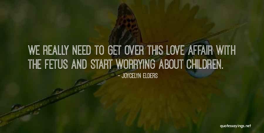 Affair Love Quotes By Joycelyn Elders Affair Love Quotes By Joycelyn Elders