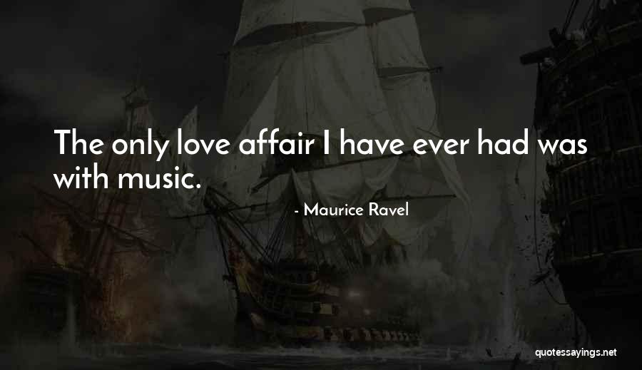 Affair Love Quotes By Maurice Ravel Affair Love Quotes By Maurice Ravel