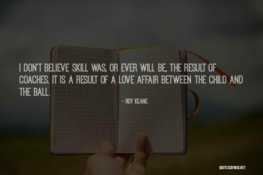 Affair Love Quotes By Roy Keane Affair Love Quotes By Roy Keane