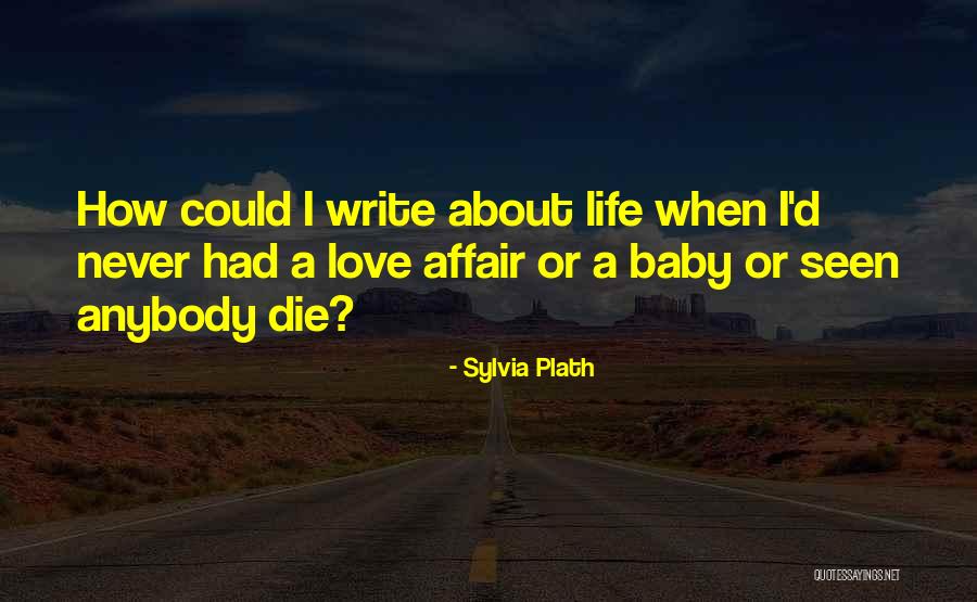 Affair Love Quotes By Sylvia Plath Affair Love Quotes By Sylvia Plath