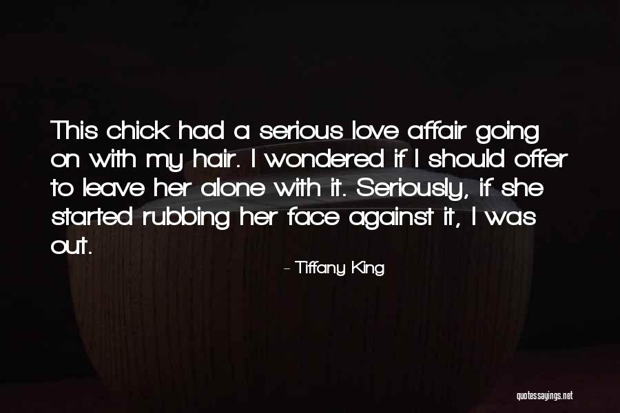 Affair Love Quotes By Tiffany King Affair Love Quotes By Tiffany King