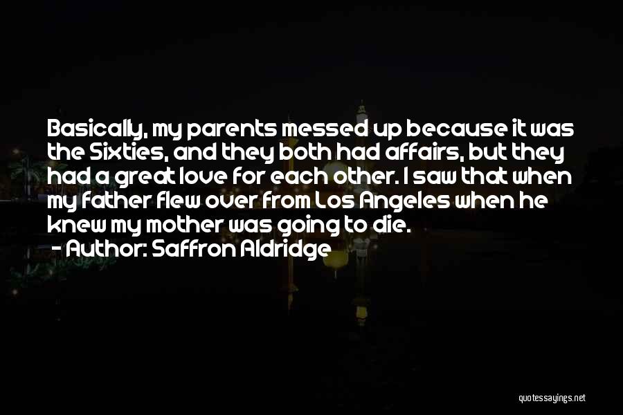 Affairs Love Quotes By Saffron Aldridge