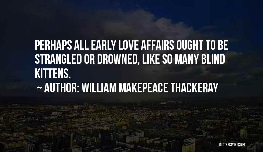 Affairs Love Quotes By William Makepeace Thackeray