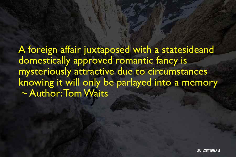 Affairs Quotes By Tom Waits