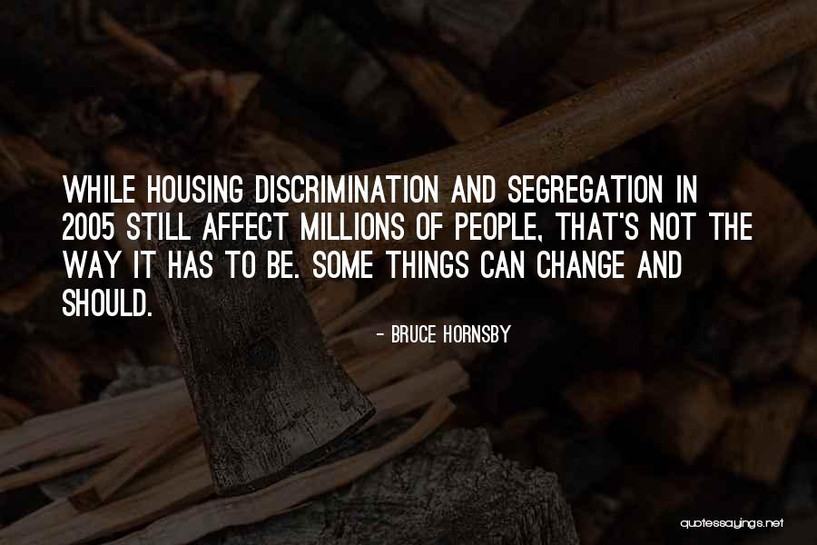 Affect Change Quotes By Bruce Hornsby Affect Change Quotes By Bruce Hornsby