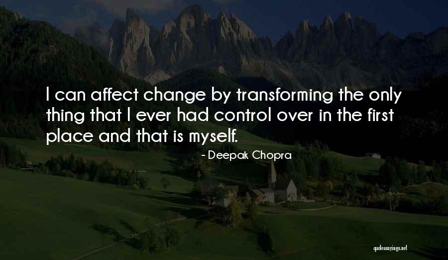 Affect Change Quotes By Deepak Chopra Affect Change Quotes By Deepak Chopra