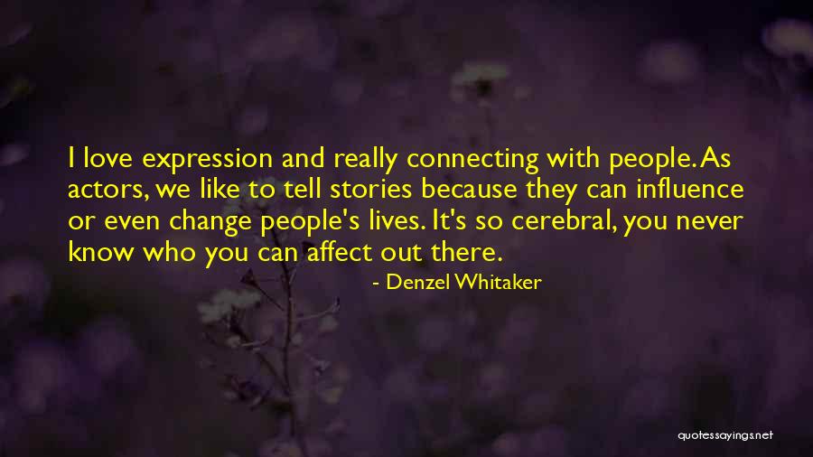 Affect Change Quotes By Denzel Whitaker Affect Change Quotes By Denzel Whitaker