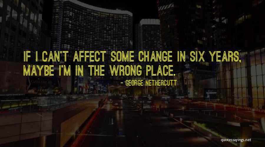 Affect Change Quotes By George Nethercutt Affect Change Quotes By George Nethercutt