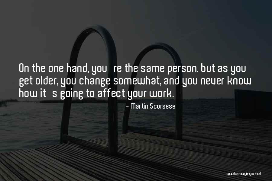 Affect Change Quotes By Martin Scorsese Affect Change Quotes By Martin Scorsese