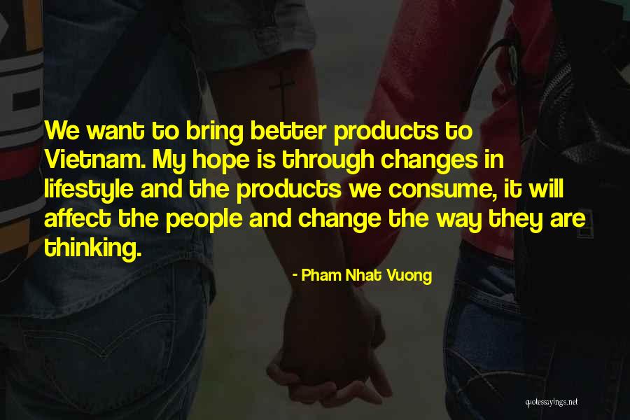 Affect Change Quotes By Pham Nhat Vuong