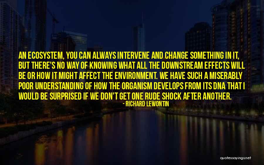 Affect Change Quotes By Richard Lewontin Affect Change Quotes By Richard Lewontin
