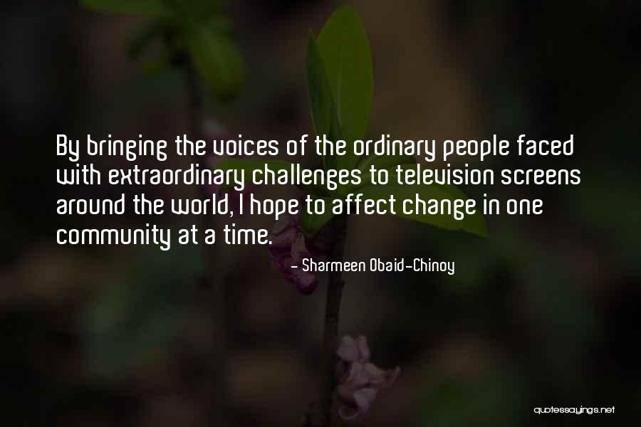 Affect Change Quotes By Sharmeen Obaid-Chinoy Affect Change Quotes By Sharmeen Obaid-Chinoy