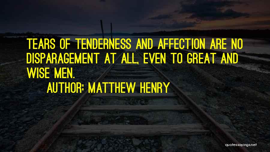 Affection Tenderness Quotes By Matthew Henry