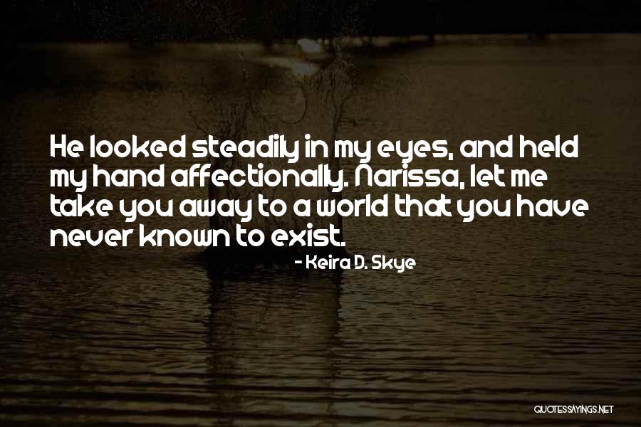 Affectionally Quotes By Keira D. Skye Affectionally Quotes By Keira D. Skye