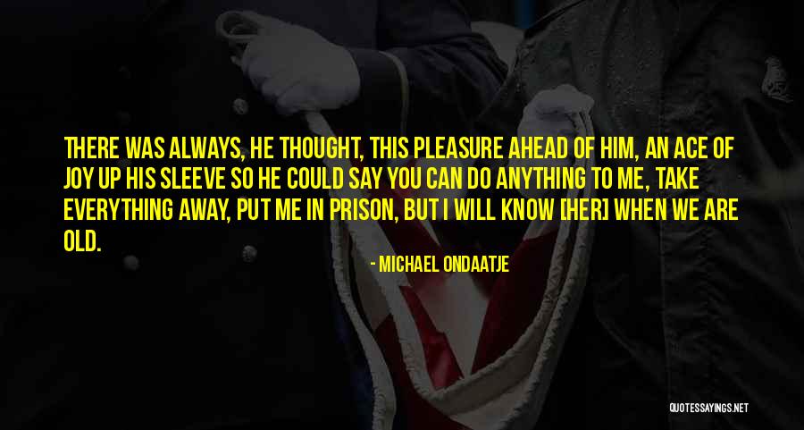 Affectionately Synonym Quotes By Michael Ondaatje Affectionately Synonym Quotes By Michael Ondaatje