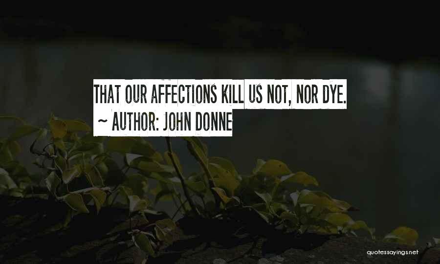 Affections Quotes By John Donne