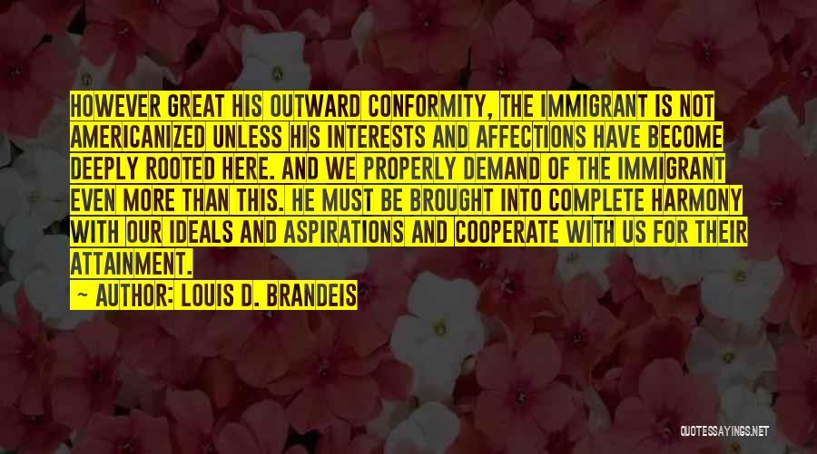 Affections Quotes By Louis D. Brandeis