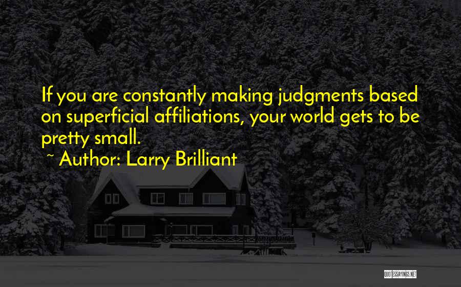 Affiliations Quotes By Larry Brilliant