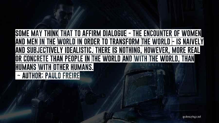 Affirm Quotes By Paulo Freire