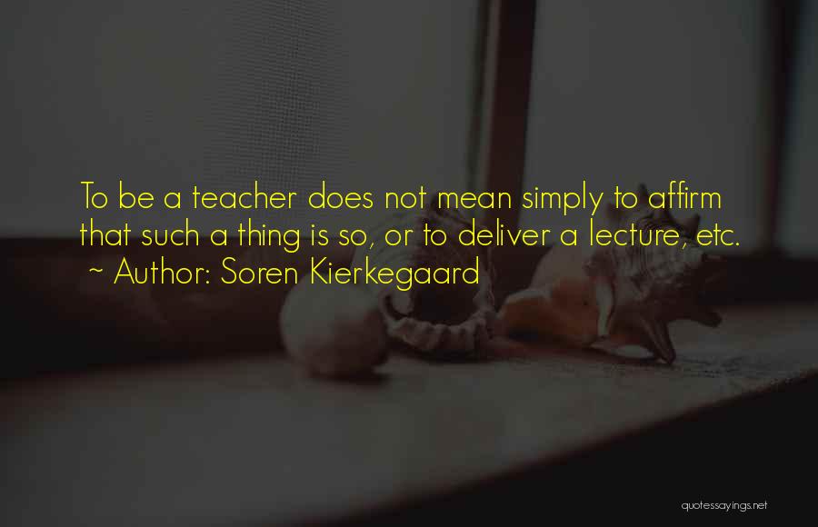 Affirm Quotes By Soren Kierkegaard