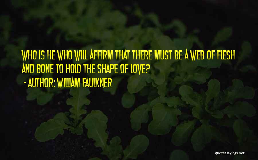 Affirm Quotes By William Faulkner