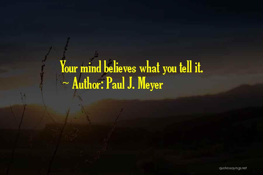 Affirmation Quotes By Paul J. Meyer