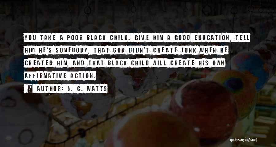 Affirmative Action Quotes By J. C. Watts