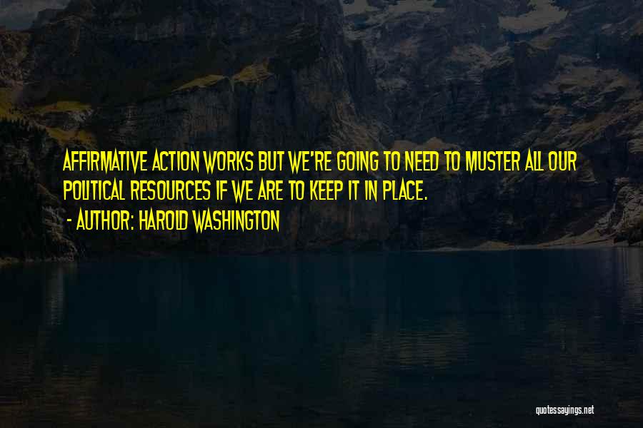 Affirmative Quotes By Harold Washington