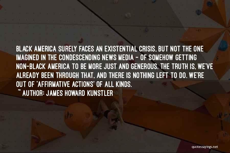 Affirmative Quotes By James Howard Kunstler