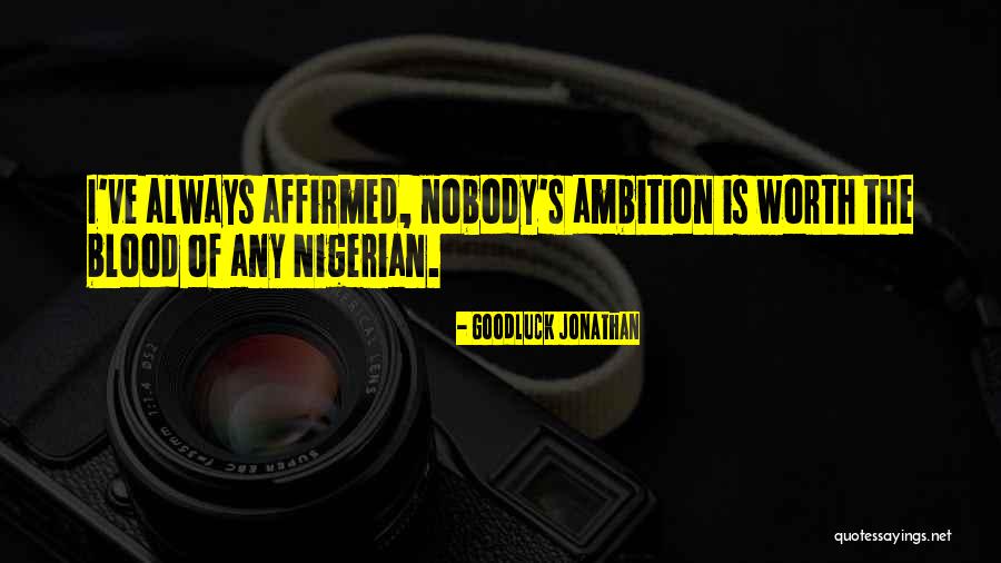 Affirmed Quotes By Goodluck Jonathan Affirmed Quotes By Goodluck Jonathan