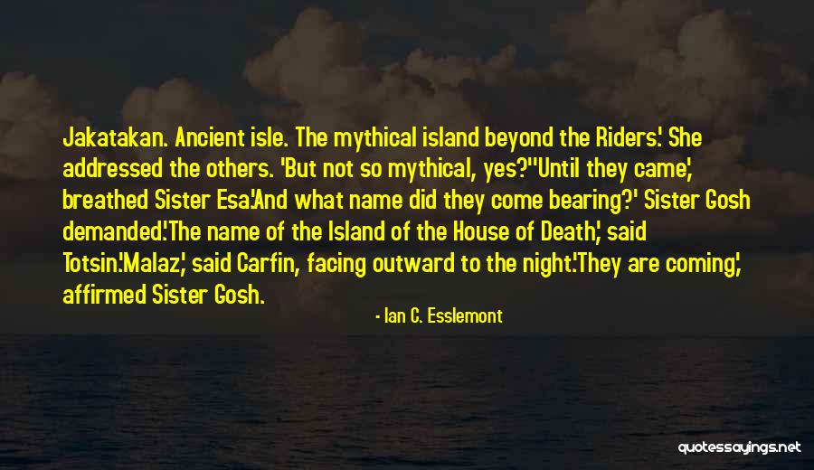 Affirmed Quotes By Ian C. Esslemont Affirmed Quotes By Ian C. Esslemont