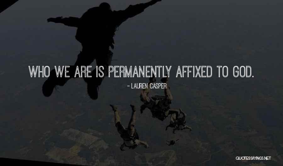 Affixed Quotes By Lauren Casper Affixed Quotes By Lauren Casper