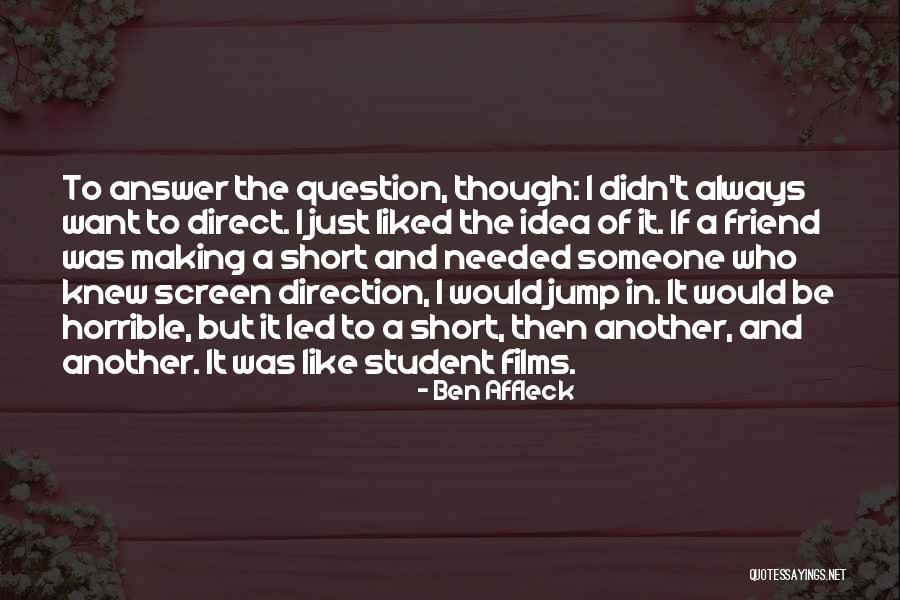 Affleck Ben Quotes By Ben Affleck Affleck Ben Quotes By Ben Affleck