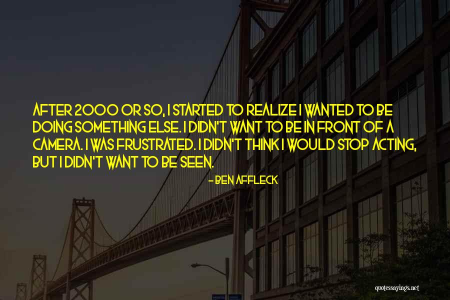 Affleck Ben Quotes By Ben Affleck Affleck Ben Quotes By Ben Affleck