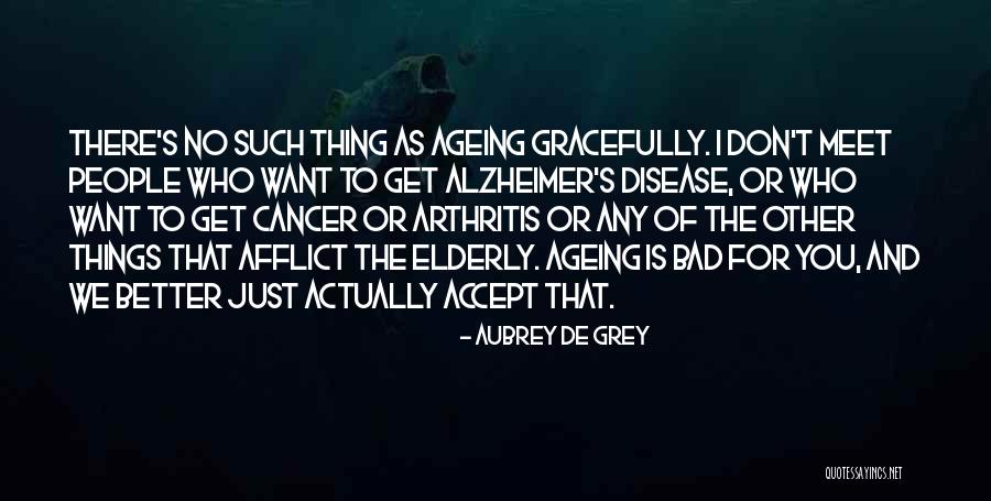 Afflict Quotes By Aubrey De Grey Afflict Quotes By Aubrey De Grey