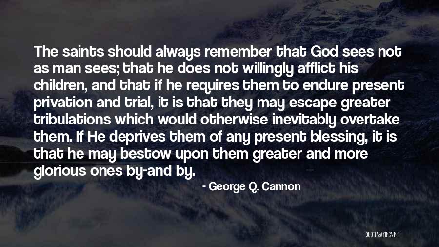 Afflict Quotes By George Q. Cannon Afflict Quotes By George Q. Cannon