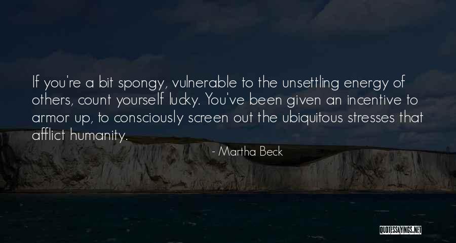 Afflict Quotes By Martha Beck Afflict Quotes By Martha Beck