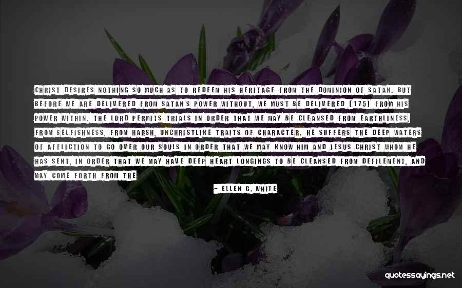 Affliction Quotes By Ellen G. White Affliction Quotes By Ellen G. White