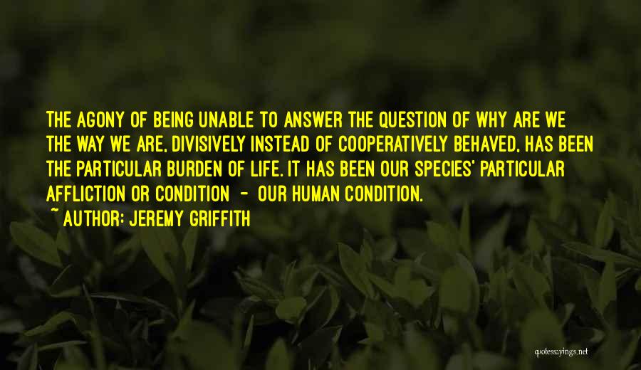 Affliction Quotes By Jeremy Griffith