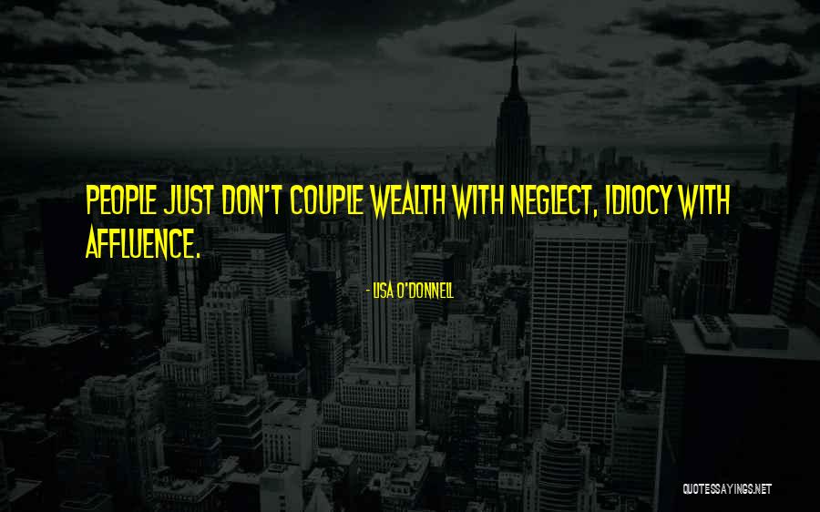 Affluence Quotes By Lisa O'Donnell Affluence Quotes By Lisa O'Donnell