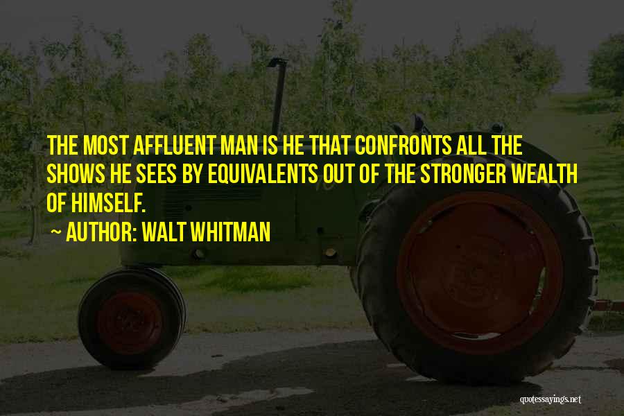 Affluent Quotes By Walt Whitman