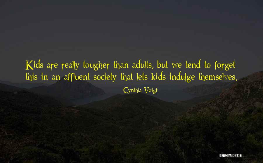 Affluent Society Quotes By Cynthia Voigt