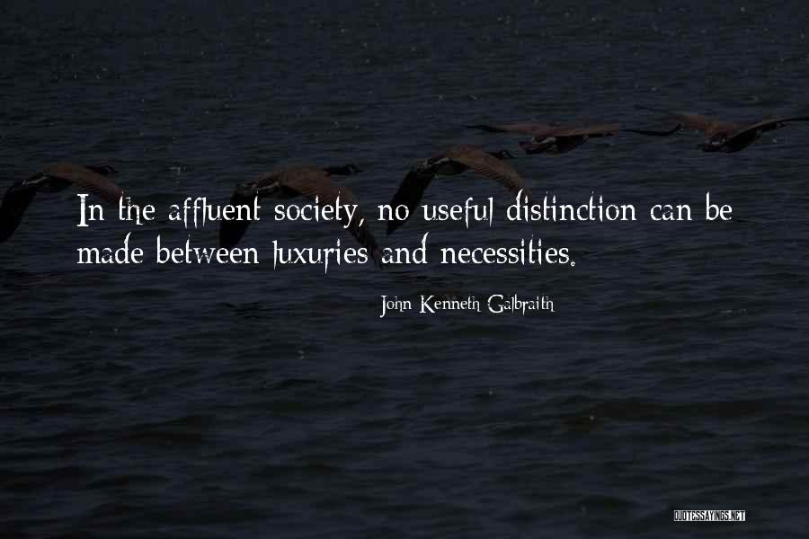 Affluent Society Quotes By John Kenneth Galbraith