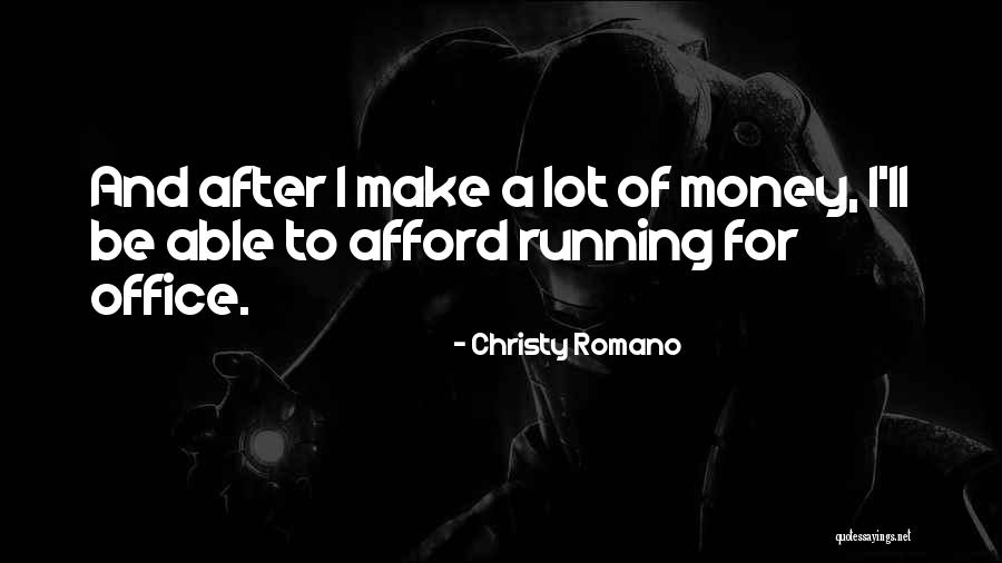 Afford Money Quotes By Christy Romano Afford Money Quotes By Christy Romano