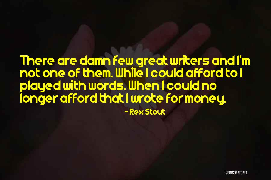 Afford Money Quotes By Rex Stout Afford Money Quotes By Rex Stout